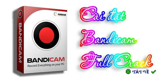 Tải Bandicam 2025 – Quay màn hình chuyên nghiệp
