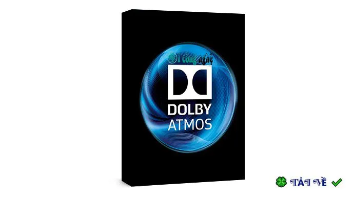 Tải Dolby Atmos: Trải nghiệm âm thanh vòm đỉnh cao