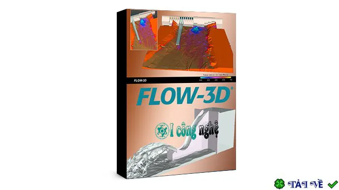 FLOW-3D – Phần mềm mô phỏng dòng chảy 3D