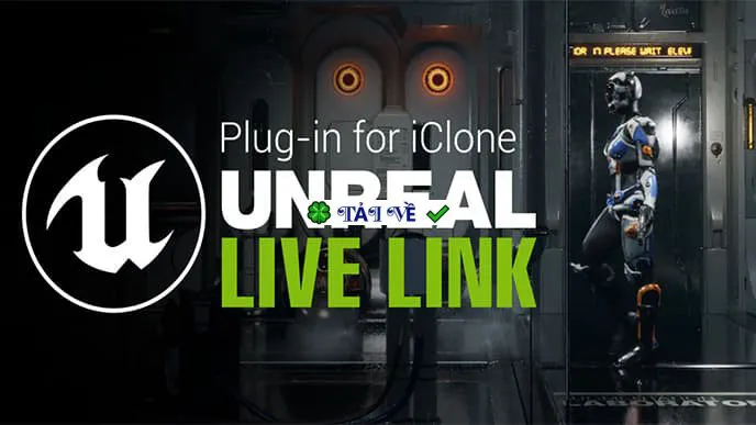 Unreal Live Link for Iclone 8: Nâng tầm sản xuất