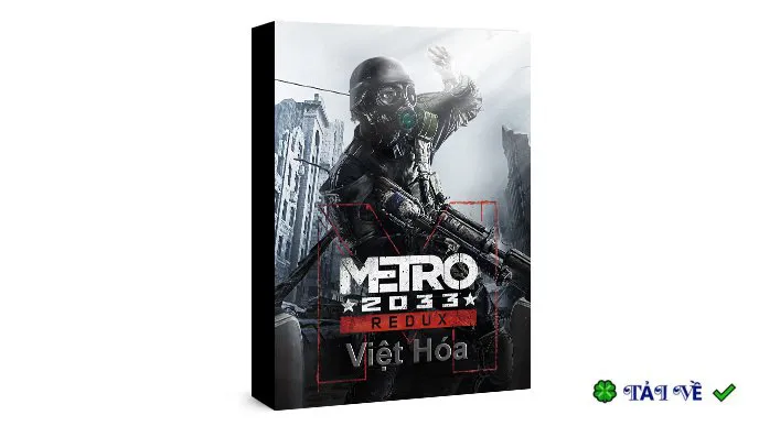 Metro 2033 Redux Việt Hóa: Sinh tồn trong lòng đất