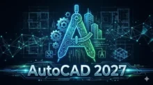 Download AutoCAD 2027: Tối ưu hóa thiết kế 2D & 3D