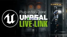 Unreal Live Link for Iclone 8: Nâng tầm sản xuất