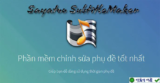 Sayatoo Subtitle Marker 2 – Kara Title Maker 2: Tạo Phụ Đề Karaoke